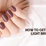 How to Get the Perfect Light Brown Nails