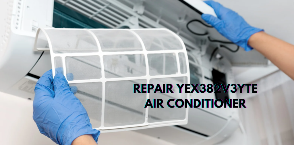 Repairing the YEX382V3YTE Air Conditioner