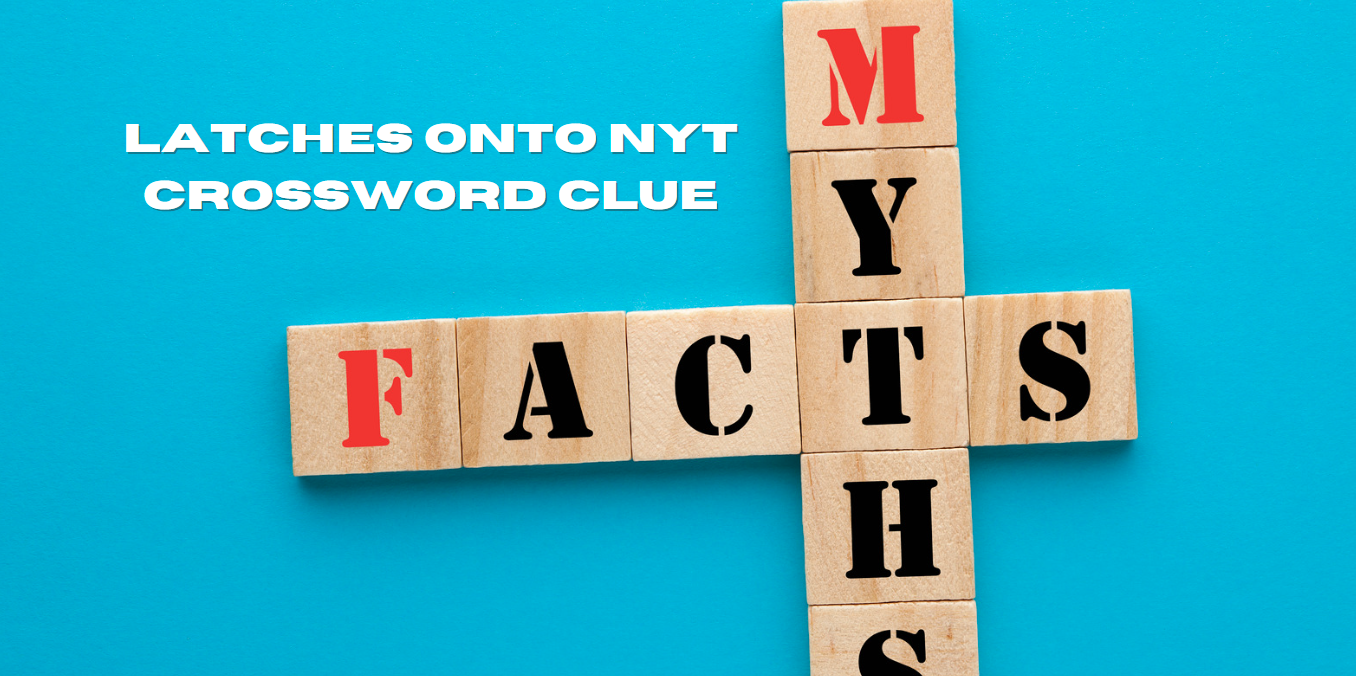 latches onto nyt crossword clue