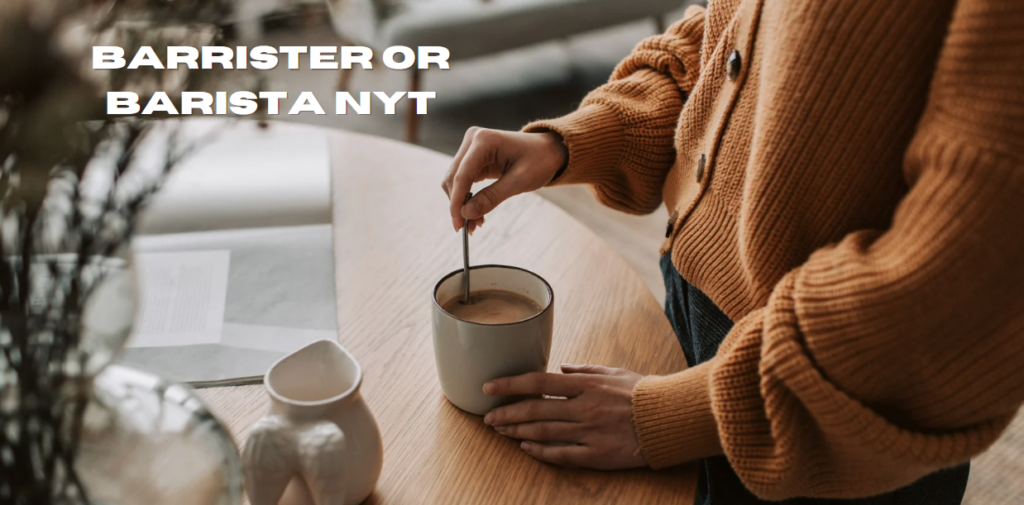 Barrister or Barista NYT