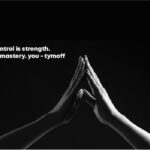 self-control is strength. calmness is mastery. you - tymoff